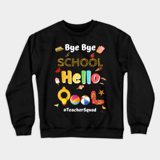 Bye Bye School Hello Pool, Funny Teacher Squad Vacation Gift Crewneck Sweatshirt